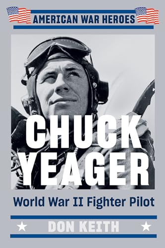Chuck Yeager: World War II Fighter Pilot (American War Heroes) von Penguin Publishing Group