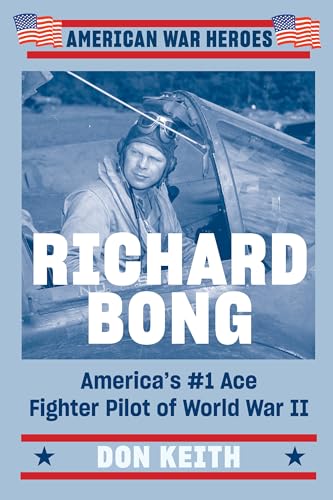 Richard Bong: America's #1 Ace Fighter Pilot of World War II (American War Heroes) von Dutton Caliber