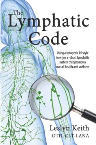 The Lymphatic Code: Using a Ketogenic Lifestyle to Enjoy a Robust Lymphatic System That Promotes Overall Health and Wellness von Gutsy Badger Books