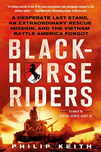 Blackhorse Riders: A Desperate Last Stand, an Extraordinary Rescue Mission, and the Vietnam Battle America Forgot von Griffin