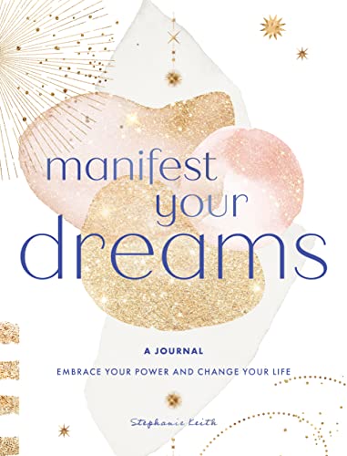 Manifest Your Dreams: A Journal: Embrace Your Power & Change your Life (Everyday Inspiration Journals, Band 16) von Rock Point