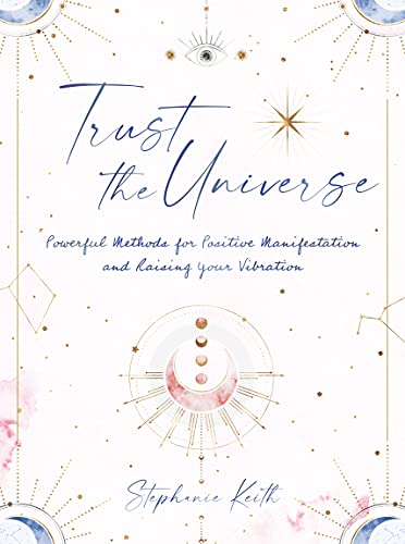 Trust the Universe: Powerful Methods for Positive Manifestations and Raising Your Vibration von Rock Point