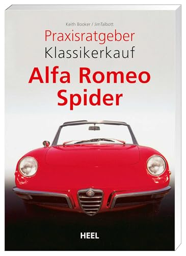 Praxisratgeber Klassikerkauf: Alfa Romeo Spider von Heel Verlag GmbH