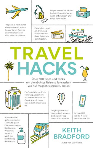 Travel Hacks: Über 600 Tipps und Tricks, um die nächste Reise so fantastisch wie nur möglich werden zu lassen. Travel Hacks: Über 600 Tipps und Tricks, um die nächste Reise so fantastisch wie nur möglich werden zu lassen.