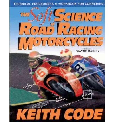 TheSoft Science of Road Racing Motor Cycles Technical Procedures and Workbook for Road Racing Motor Cycles by Code, Keith ( Author ) ON Aug-19-1998, Hardback von Code Break