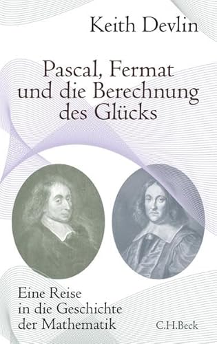 Pascal, Fermat und die Berechnung des Glücks: Eine Reise in die Geschichte der Mathematik