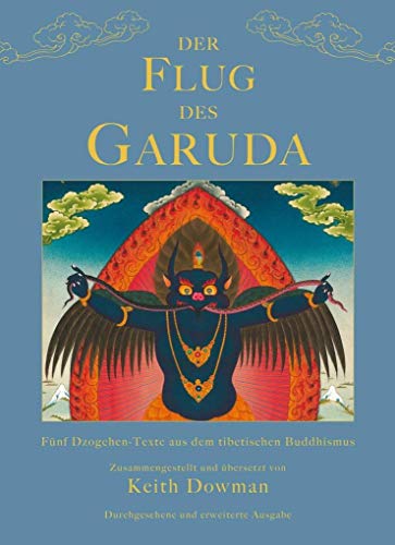 Der Flug des Garuda: Fünf Dzogchen-Texte aus dem tibetischen Buddhismus (Klassiker wiederaufgelegt)