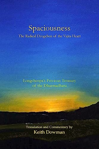 Spaciousness: The Radical Dzogchen of the Vajra-Heart: Longchenpa's Treasury of the Dharmadhatu Spaciousness: The Radical Dzogchen of the Vajra-Heart: Longchenpa's Treasury of the Dharmadhatu von CREATESPACE