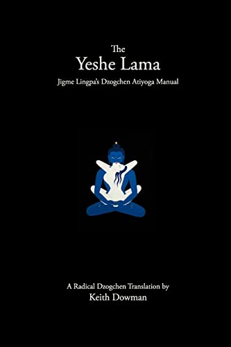 The Yeshe Lama: Jigme Lingpa's Dzogchen Atiyoga Manual The Yeshe Lama: Jigme Lingpa's Dzogchen Atiyoga Manual von CREATESPACE