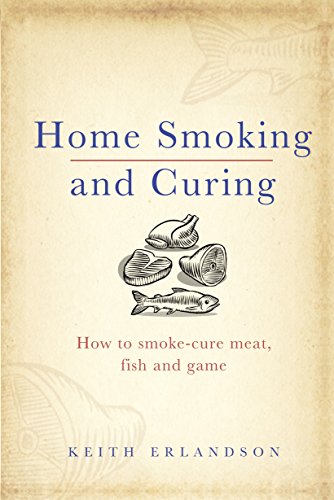 Home Smoking and Curing: How to Smoke-Cure Meat, Fish and Game von Ebury Press