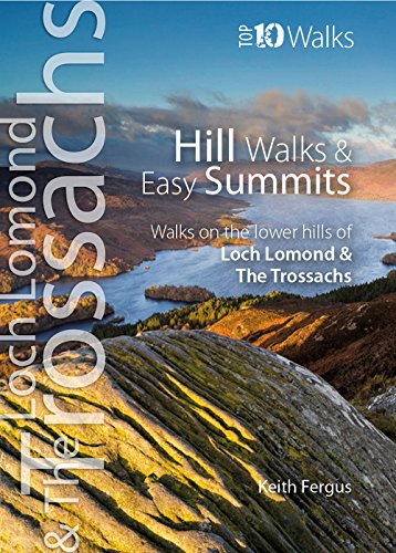 Hill Walks & Easy Summits: Walks on the Lower Hills of Loch Lomond & the Trossachs (Top 10 Walks: Loch Lomond & the Trossachs)