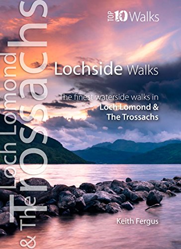 Lochside Walks: The Finest Waterside Walks in Loch Lomond & the Trossachs (Top 10 Walks: Loch Lomond & the Trossachs) von Lomond Books