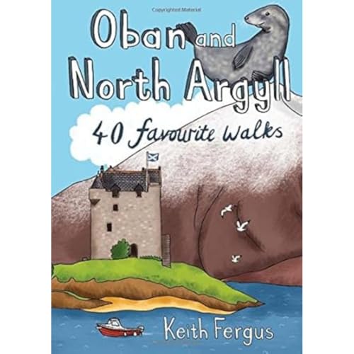 Oban and North Argyll: 40 Favourite Walks von Keith Fergus