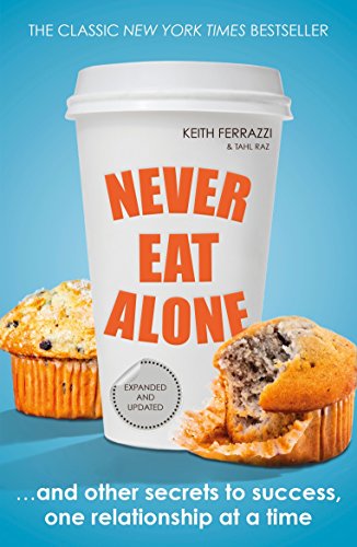 Never Eat Alone: And Other Secrets to Success, One Relationship at a Time von Penguin
