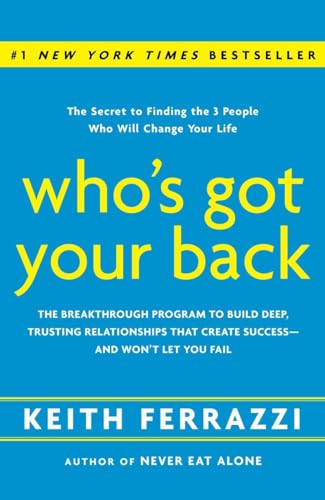Who's Got Your Back: The Breakthrough Program to Build Deep, Trusting Relationships That Create Success--and Won't Let You Fail von CROWN