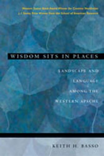 Wisdom Sits in Places: Landscape and Language Among the Western Apache von University of New Mexico Press