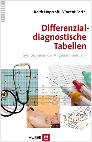 Differenzialdiagnostische Tabellen: Symptome in der Allgemeinmedizin von Hogrefe AG