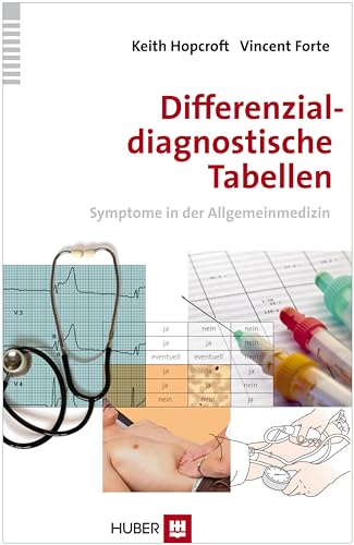 Differenzialdiagnostische Tabellen: Symptome in der Allgemeinmedizin von HOGREFE (VORM. VERLAG HANS HUBER )