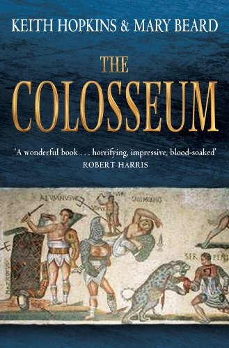 The Colosseum. Keith Hopkins and Mary Beard von Profile Books