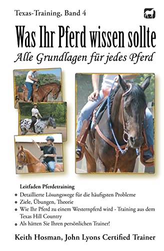 Was Ihr Pferd wissen sollte: Alle Grundlagen für jedes Pferd (Texas-Training, Band 4) von CREATESPACE