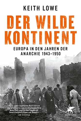 Der wilde Kontinent: Europa in den Jahren der Anarchie 1943 - 1950 von Klett-Cotta Verlag