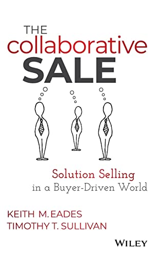 The Collaborative Sale: Solution Selling in a Buyer Driven World