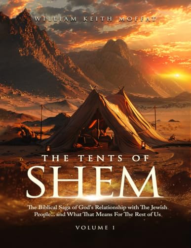 The Tents of Shem: The Biblical Saga of God's Relationship with The Jewish People... and What That Means For The Rest Of Us The Tents of Shem: The Biblical Saga of God's Relationship with The Jewish People... and What That Means For The Rest Of Us von AMZ Book Publishing Services