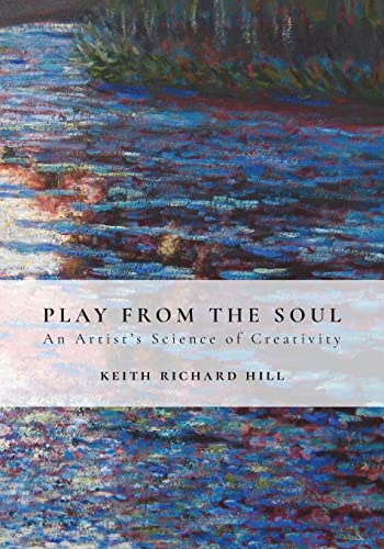 Play from the Soul: An Artist's Science of Creativity von Createspace Independent Publishing Platform