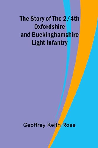 The Story of the 2/4th Oxfordshire and Buckinghamshire Light Infantry von Alpha Edition