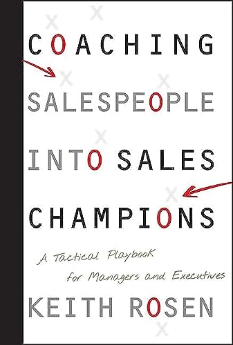 Coaching Salespeople into Sales Champions: A Tactical Playbook for Managers and Executives von Wiley