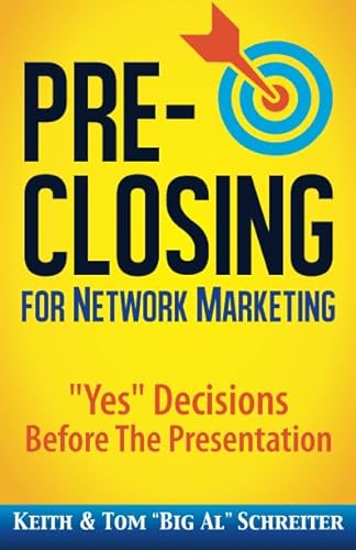 Pre-Closing for Network Marketing: "Yes" Decisions before the Presentation (Four Core Skills Series for Network Marketing, Band 3) von Fortune Network Publishing