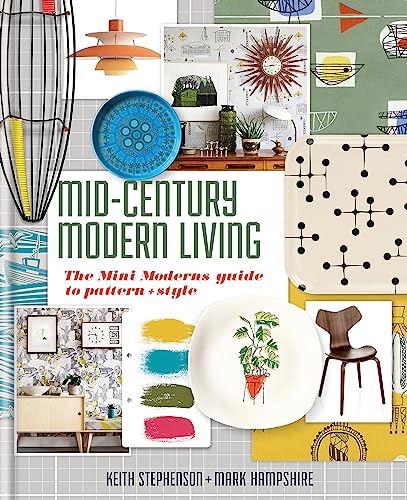 Mid-Century Modern Living: The Mini Modern's Guide to Pattern and Style von Kyle Books