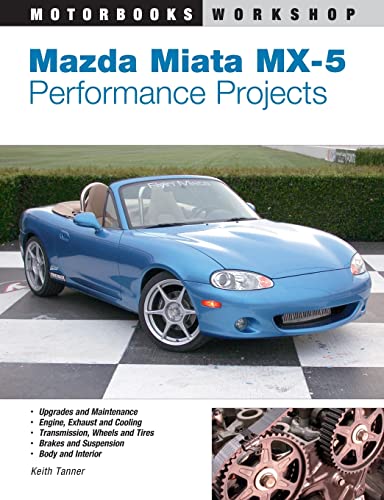 Mazda Miata MX-5 Performance Projects (Motorbooks Workshop)