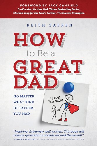 How to Be a Great Dad: No Matter What Kind of Father You Had von Great Dads Project the