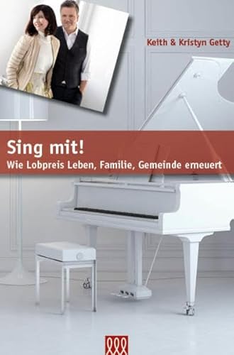 Sing mit!: Wie Lobpreis Leben, Familie, Gemeinde erneuert