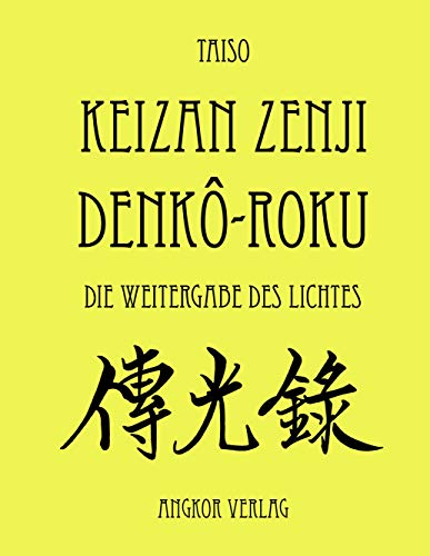 Denkô-roku: Die Weitergabe des Lichtes (Vollständige Fassung) von Angkor Verlag