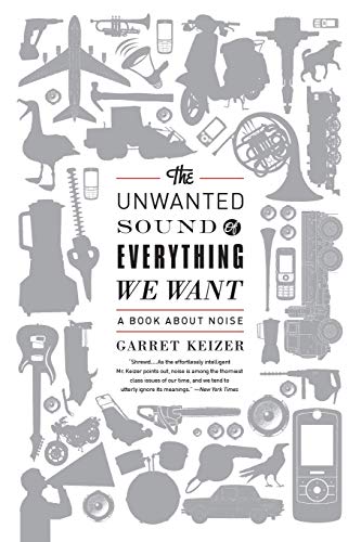 The Unwanted Sound of Everything We Want: A Book About Noise