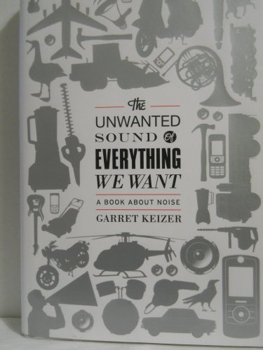 The Unwanted Sound of Everything We Want: A Book About Noise