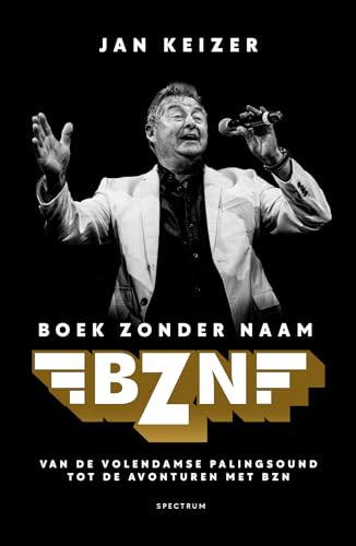 BZN: boek zonder naam : van de Volendamse palingsound tot de avonturen met BZN BZN: boek zonder naam : van de Volendamse palingsound tot de avonturen met BZN von Spectrum