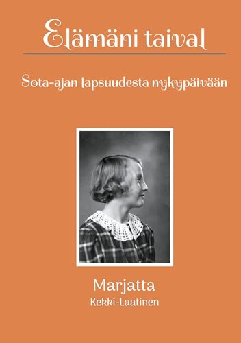 Elämäni taival: Sota-ajan lapsuudesta nykypäivään von BoD – Books on Demand – Finnland