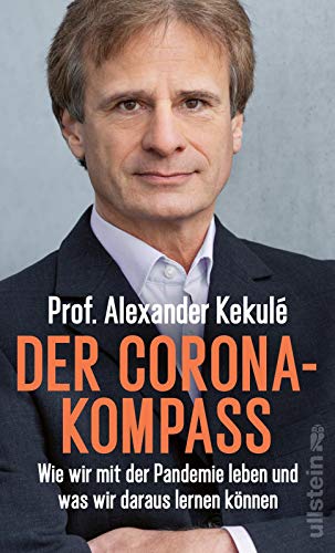 Der Corona-Kompass: Wie wir mit der Pandemie leben und was wir daraus lernen können | Der Krieg gegen Corona ist noch lange nicht gewonnen - aber wir können es schaffen von Ullstein Hardcover