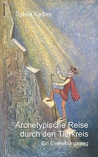 Archetypische Reise durch den Tierkreis: Ein Einweihungsweg