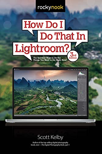 How Do I Do That in Lightroom?: The Quickest Ways to Do the Things You Want to Do, Right Now! von Rocky Nook