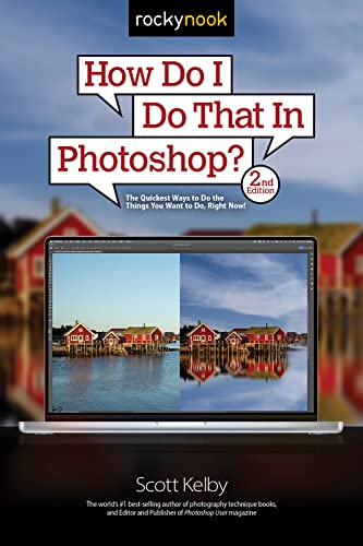 How Do I Do That in Photoshop?: The Quickest Ways to Do the Things You Want to Do, Right Now! (How Do I Do That…) von Rocky Nook