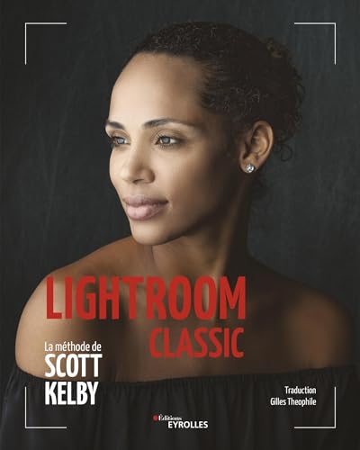 Lightroom Classic - La méthode de Scott Kelby von EYROLLES