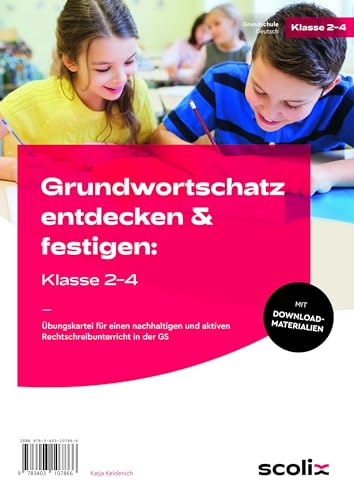 Grundwortschatz entdecken & festigen: Klasse 2-4: Übungskartei für einen nachhaltigen und aktiven Rechtschreibunterricht in der GS