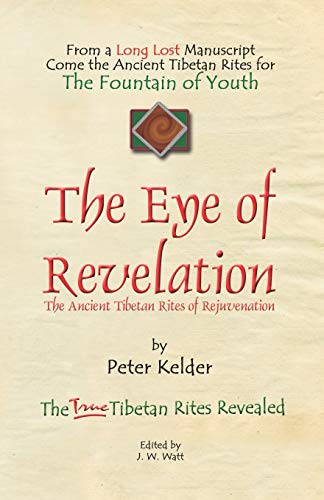 THE EYE OF REVELATION: The Ancient Tibetan Rites of Rejuvenation