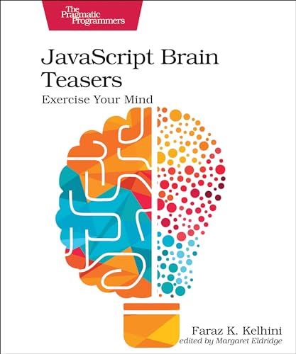 JavaScript Brain Teasers: Exercise Your Mind von Pragmatic Bookshelf
