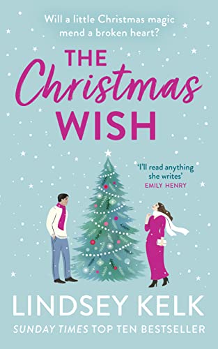 The Christmas Wish: the perfect new festive Christmas romance to escape with from the Sunday Times bestselling author The Christmas Wish: the perfect new festive Christmas romance to escape with from the Sunday Times bestselling author