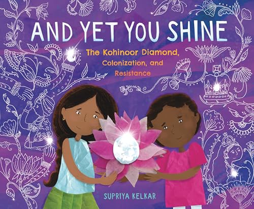 And Yet You Shine: The Kohinoor Diamond, Colonization, and Resistance von Candlewick